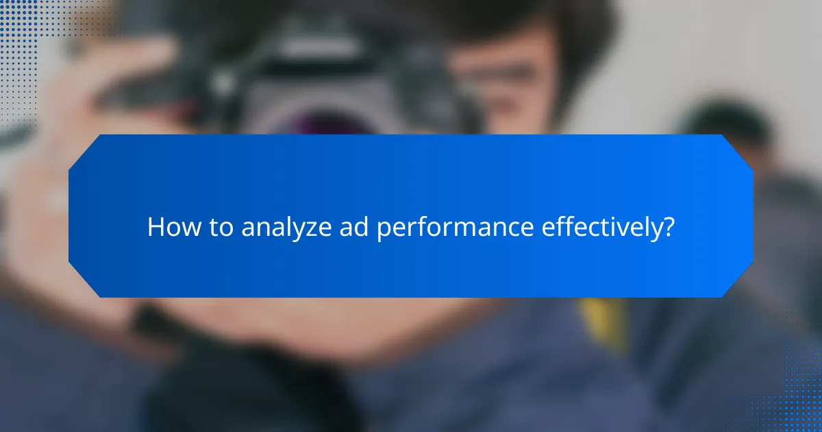 How to analyze ad performance effectively?