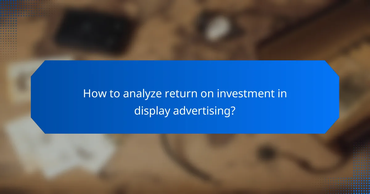 How to analyze return on investment in display advertising?
