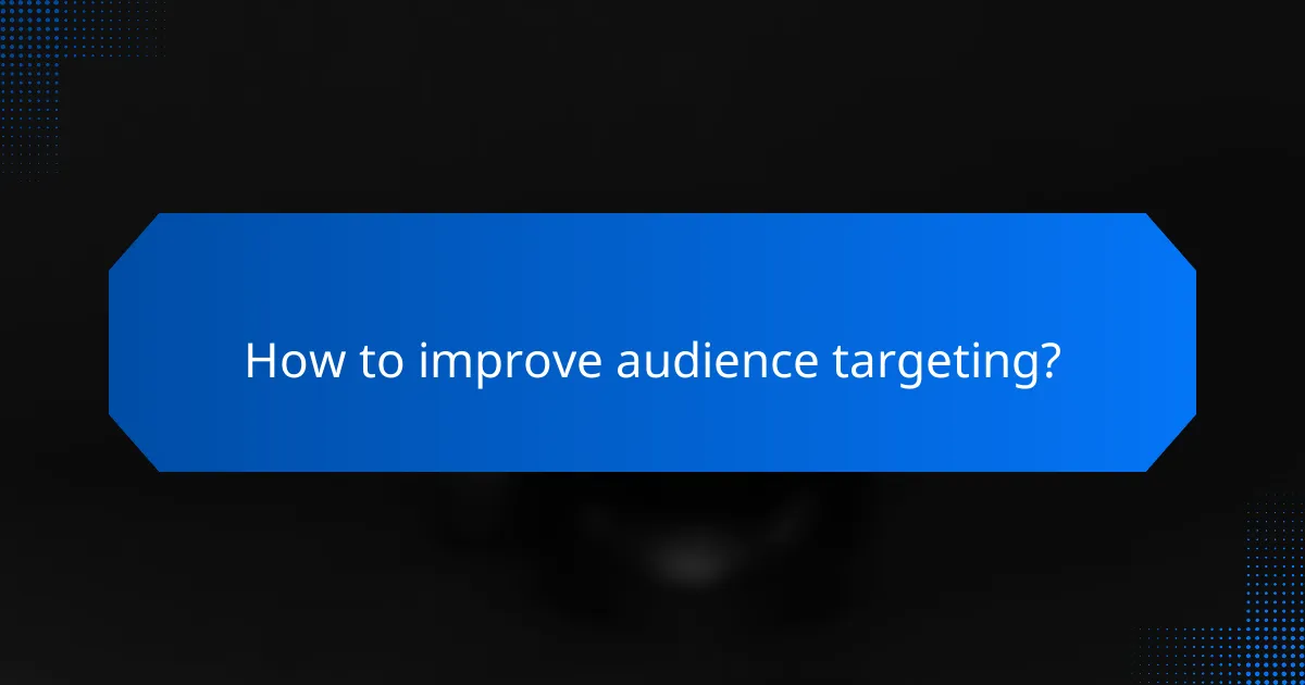 How to improve audience targeting?