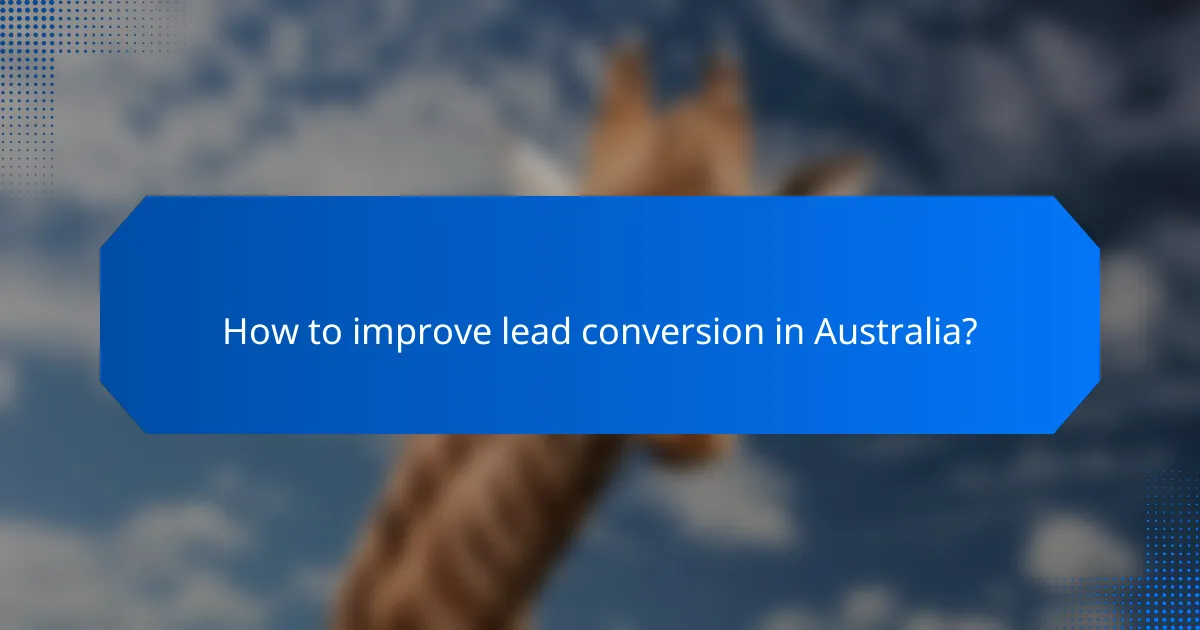 How to improve lead conversion in Australia?