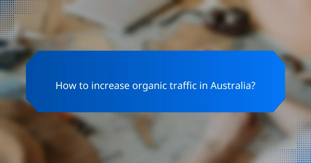 How to increase organic traffic in Australia?