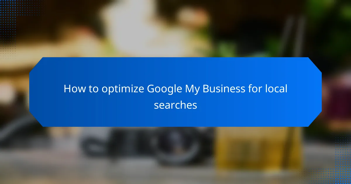 How to optimize Google My Business for local searches