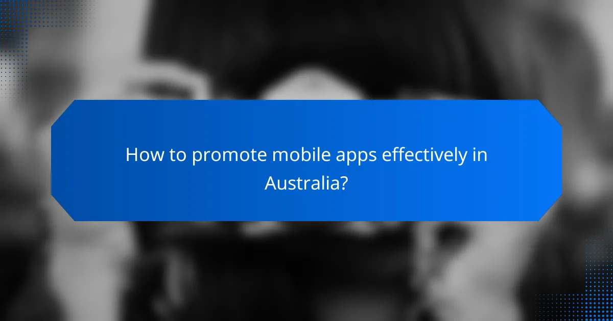 How to promote mobile apps effectively in Australia?