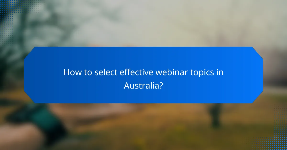 How to select effective webinar topics in Australia?