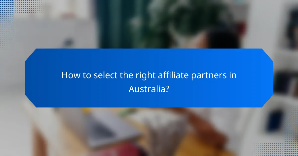 How to select the right affiliate partners in Australia?