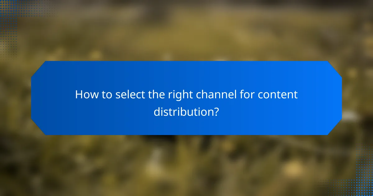 How to select the right channel for content distribution?