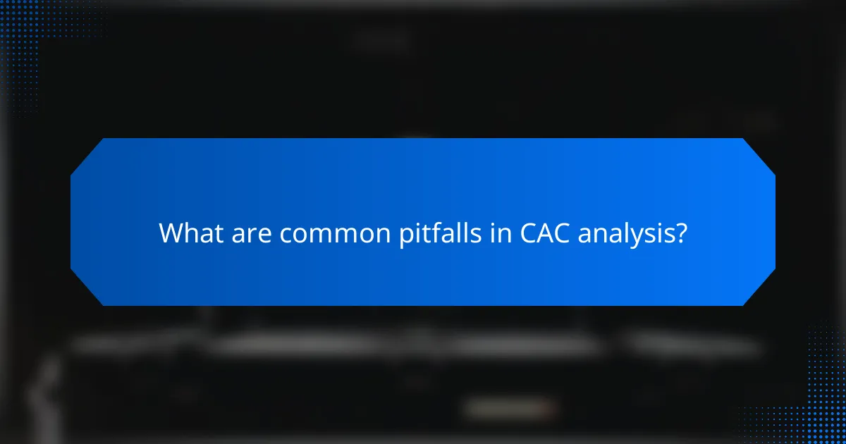 What are common pitfalls in CAC analysis?
