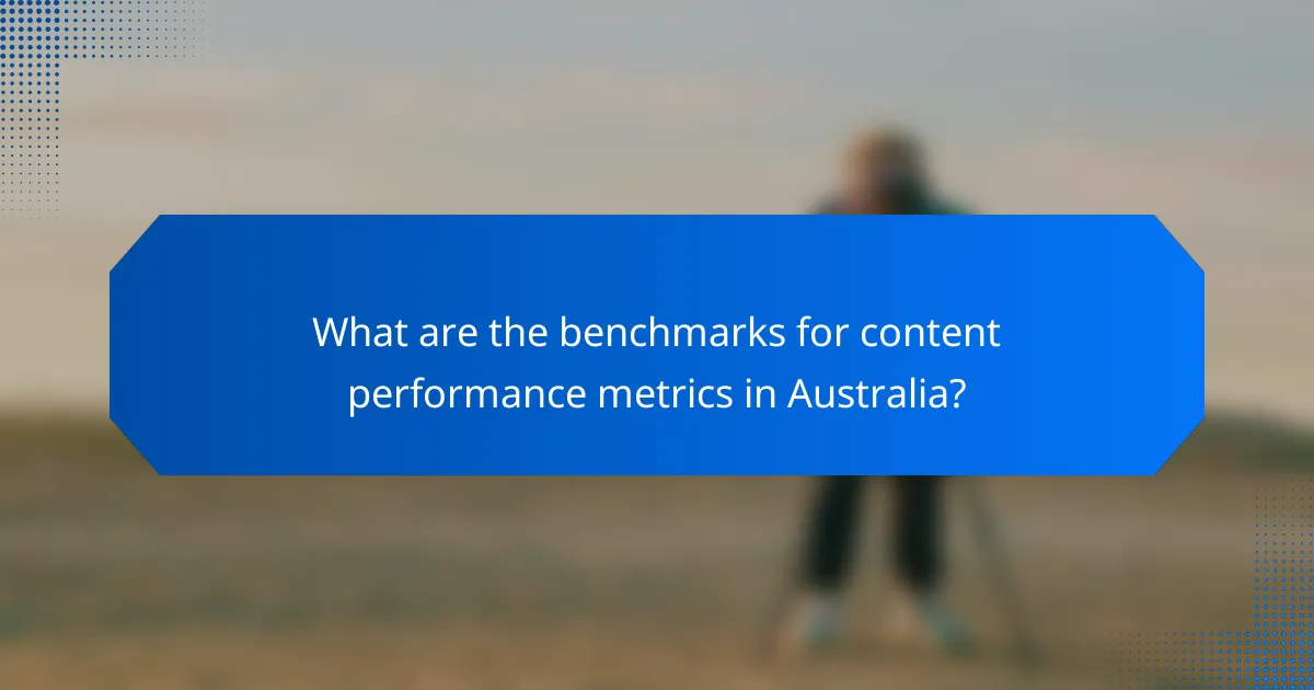 What are the benchmarks for content performance metrics in Australia?