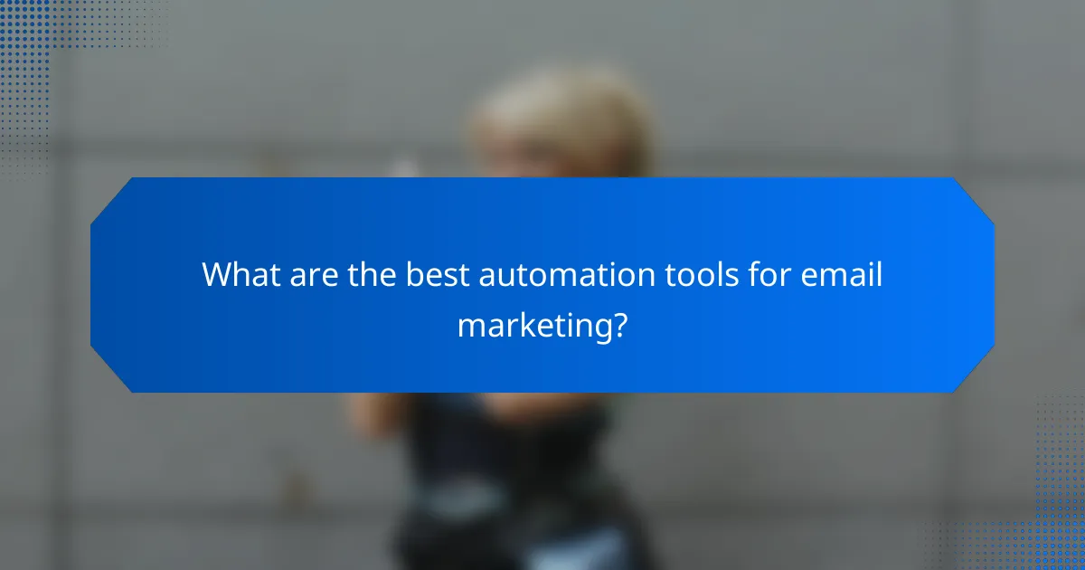 What are the best automation tools for email marketing?
