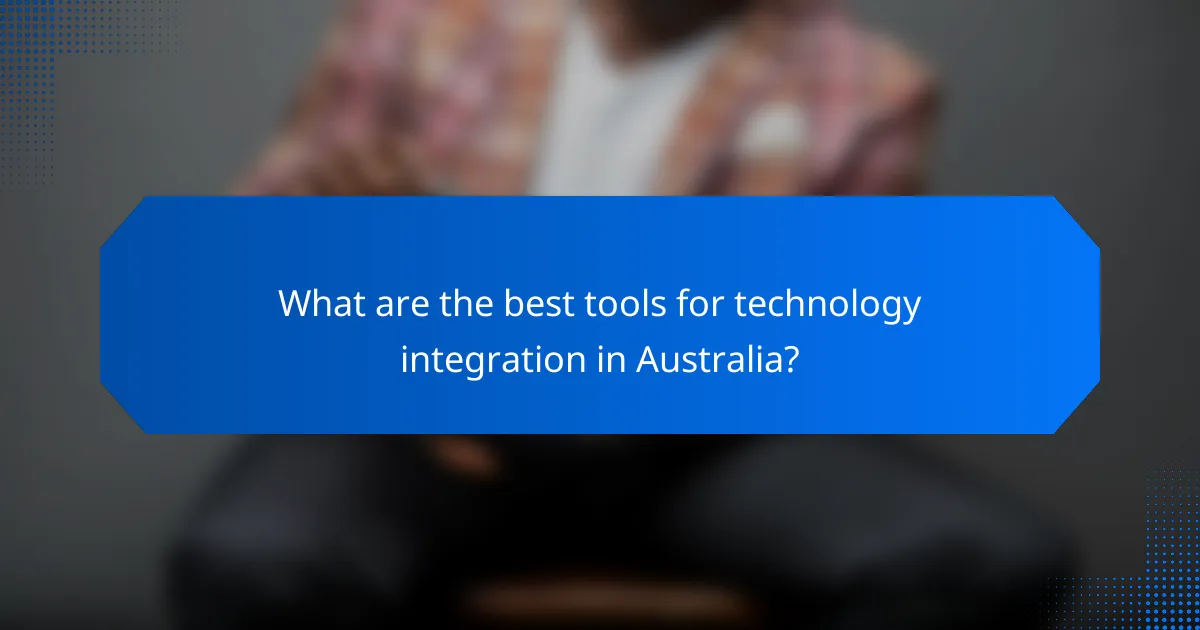 What are the best tools for technology integration in Australia?