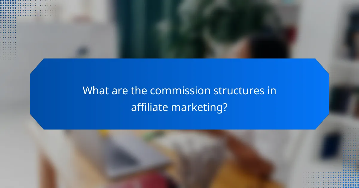 What are the commission structures in affiliate marketing?