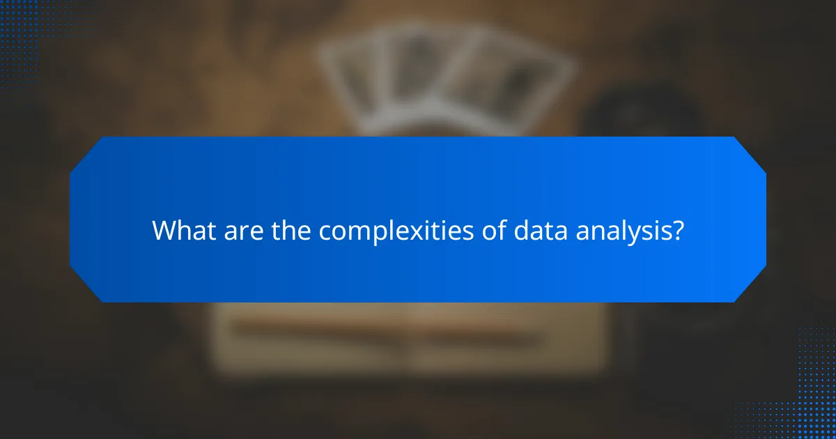 What are the complexities of data analysis?