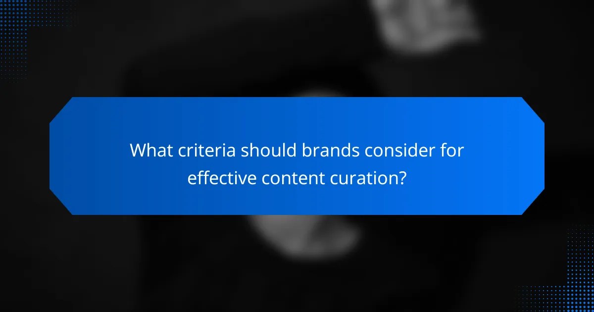 What criteria should brands consider for effective content curation?