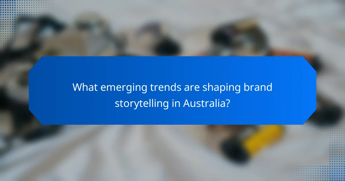What emerging trends are shaping brand storytelling in Australia?