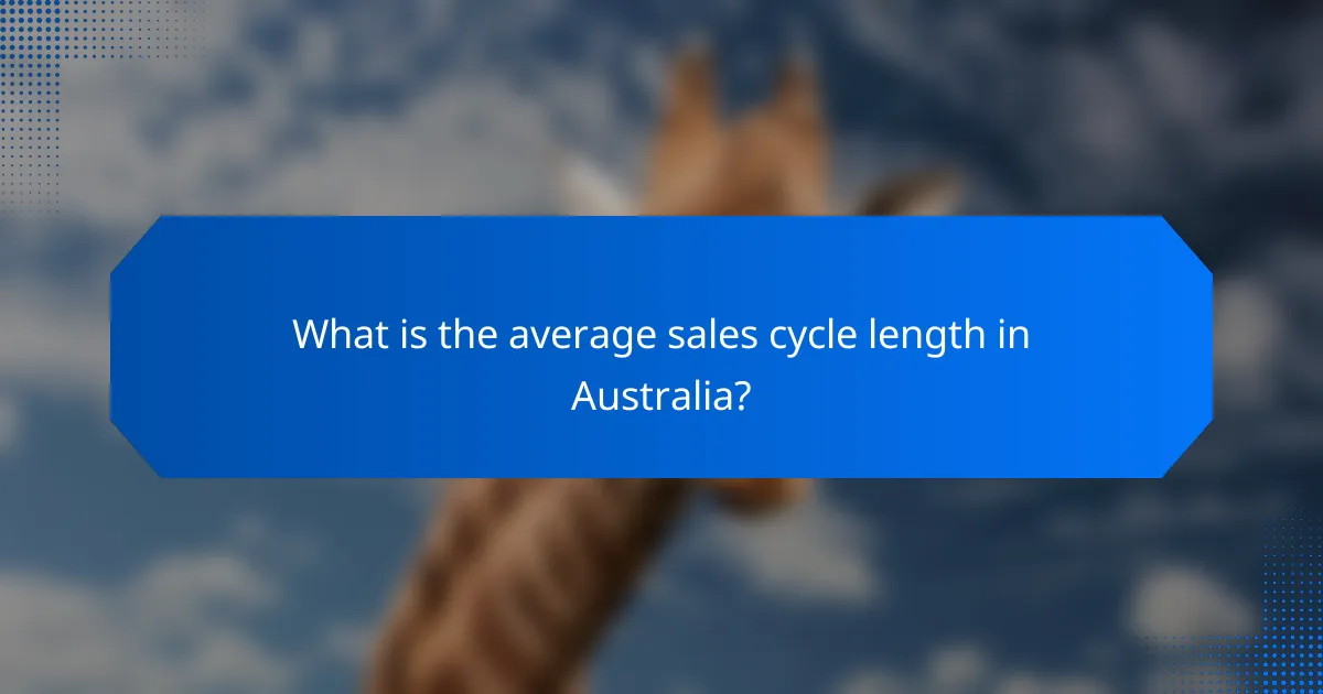 What is the average sales cycle length in Australia?