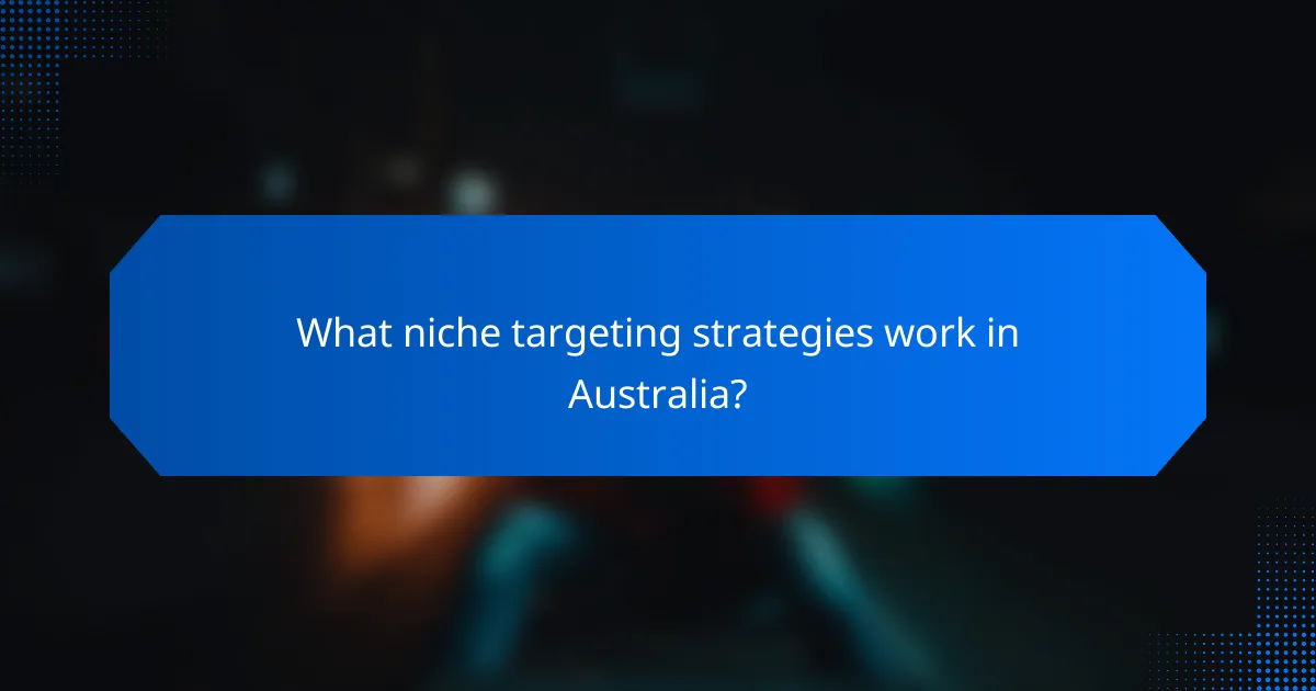 What niche targeting strategies work in Australia?