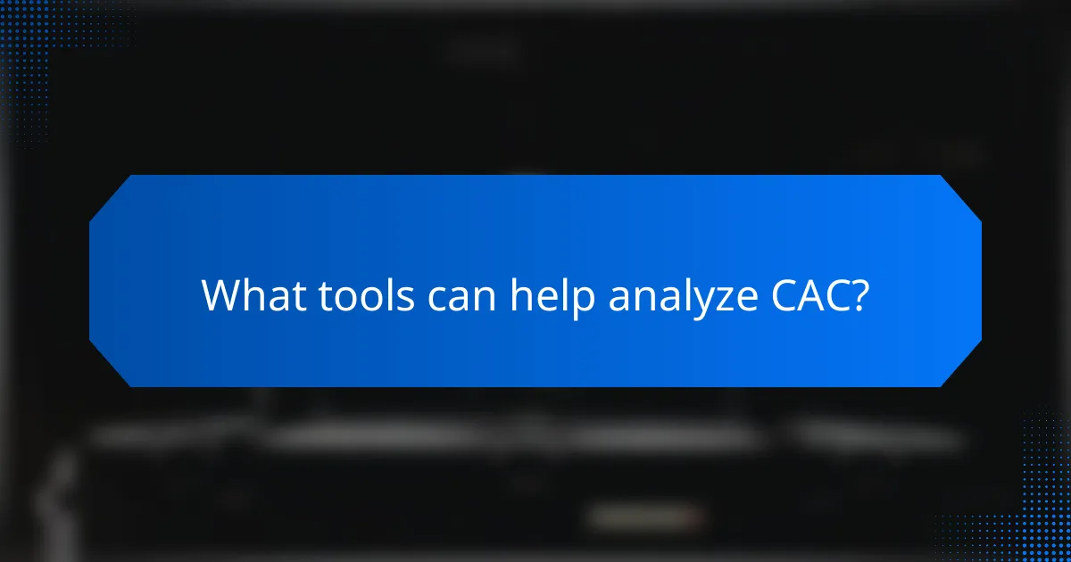 What tools can help analyze CAC?